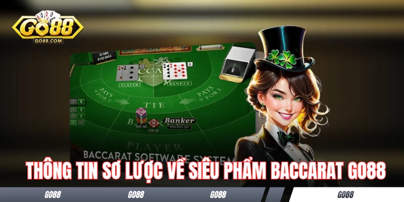 Baccarat GO88 - Game Bài Chuẩn Quốc Tế, Hốt Bạc Cực Cao 1 Vài thông tin sơ lược về siêu phẩm Baccarat GO88