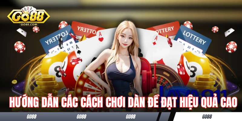 Chiến Thuật Chơi Dàn Đề Có Lãi Từ Các Cao Thủ Thâm Niên Go88 2 Hướng dẫn các cách chơi dàn đề đạt hiệu quả cao