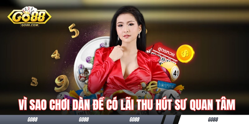 Chiến Thuật Chơi Dàn Đề Có Lãi Từ Các Cao Thủ Thâm Niên Go88 1 Vì sao chơi dàn đề có lãi luôn thu hút sư quan tâm