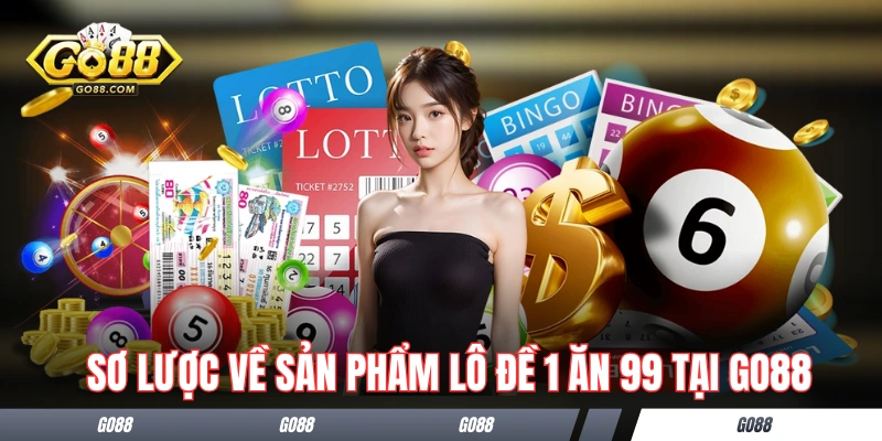 Lô Đề 1 Ăn 99 - Dự Thưởng Dễ Dàng, Đổi Đời Nhanh Chóng 1 Giới thiệu sơ lược về sản phẩm lô đề 1 ăn 99 tại GO88