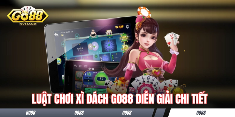 Xì Dách Go88 - Tất Tần Tật Về Cách Chơi Chi Tiết Từ A Đến Z 1 Luật chơi Xì Dách GO88 diễn giải chi tiết