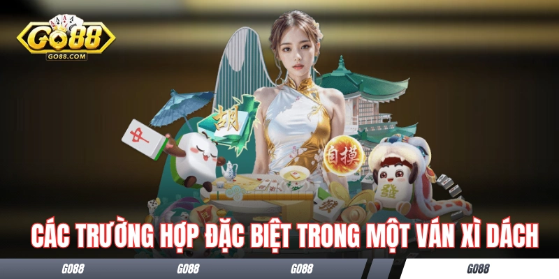 Xì Dách Go88 - Tất Tần Tật Về Cách Chơi Chi Tiết Từ A Đến Z 2 Các trường hợp đặc biệt trong một ván Xì Dách